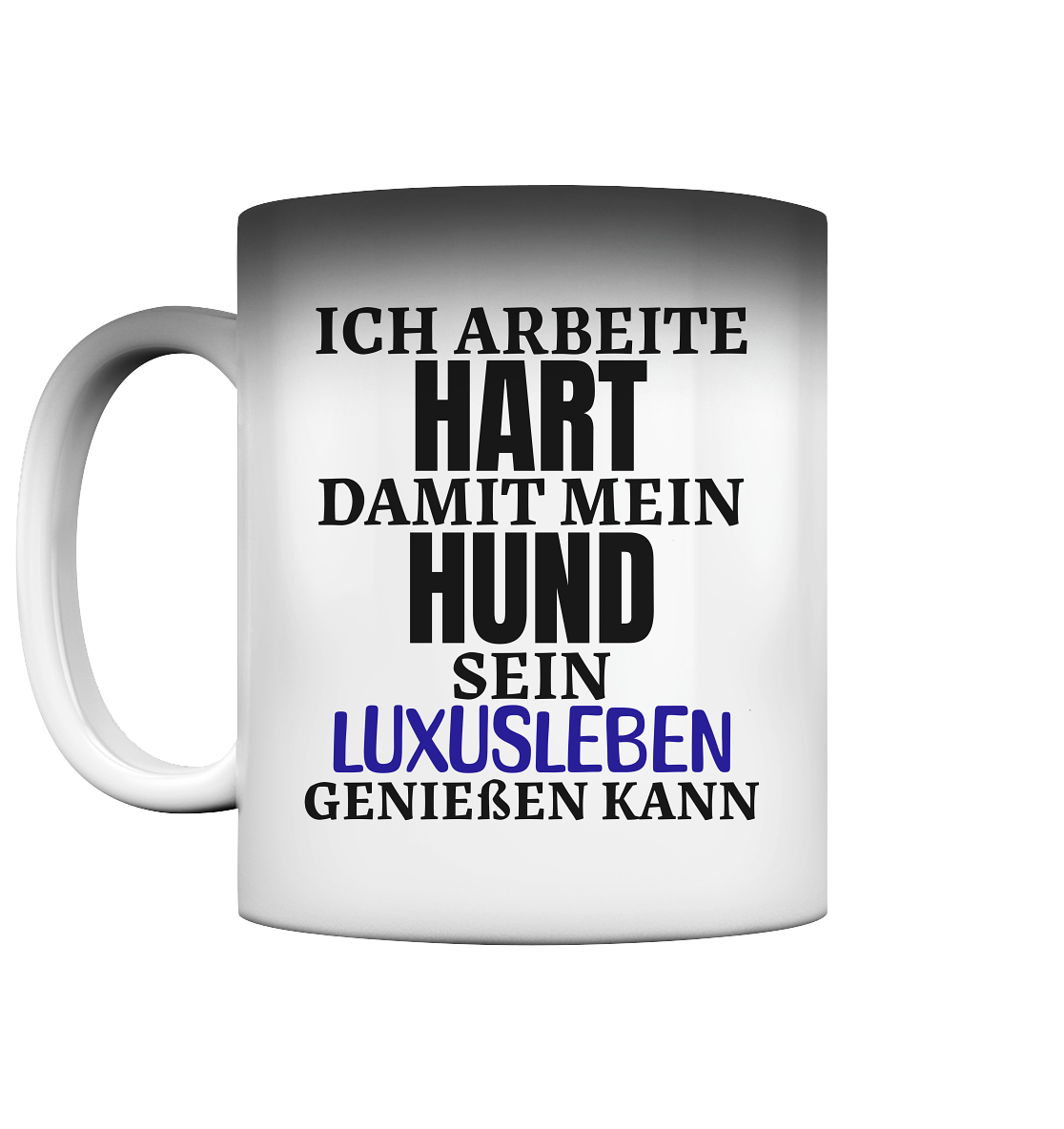 Hund Luxusleben - Magic Tasse (Farbwechsel) - Spruch-Tassen