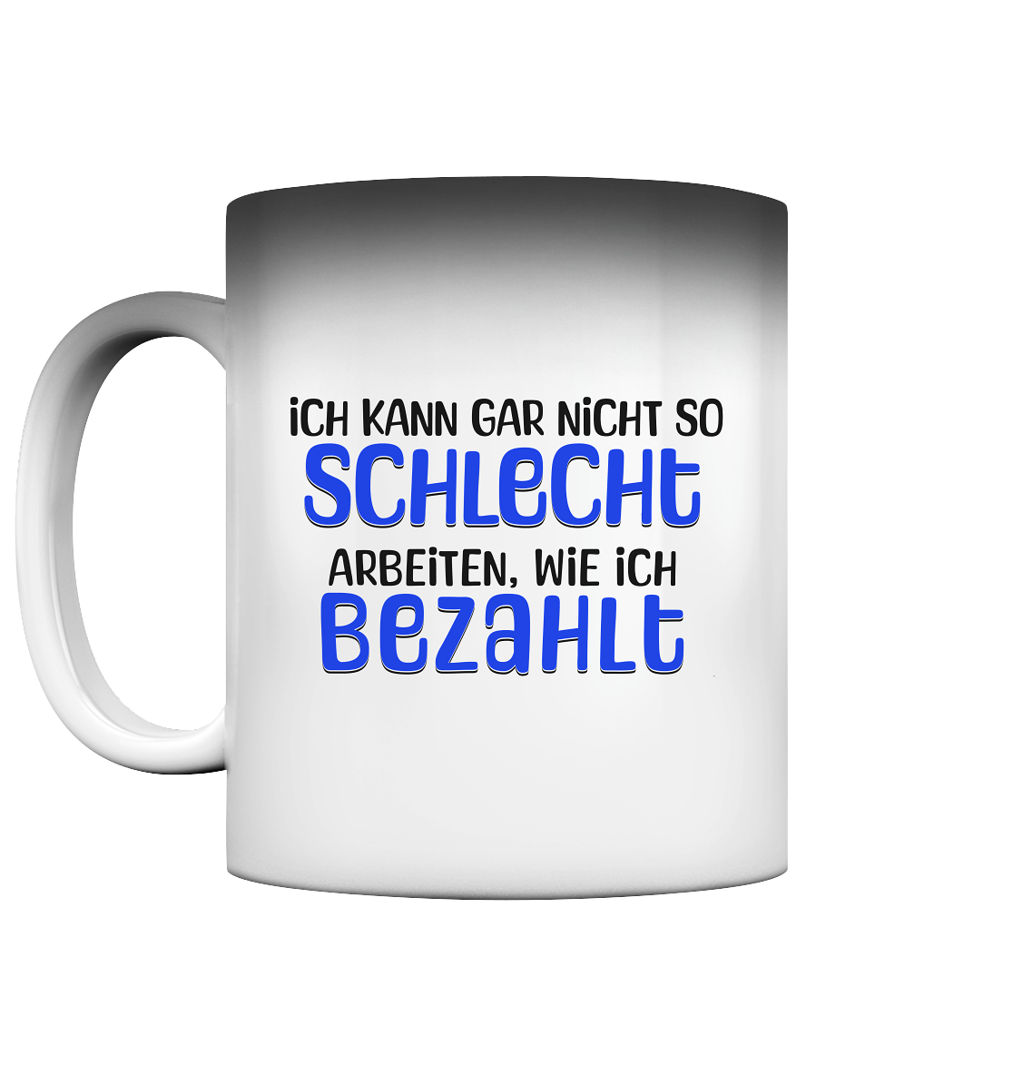 Schlecht bezahlt - Magic Tasse (Farbwechsel) - Spruch-Tassen