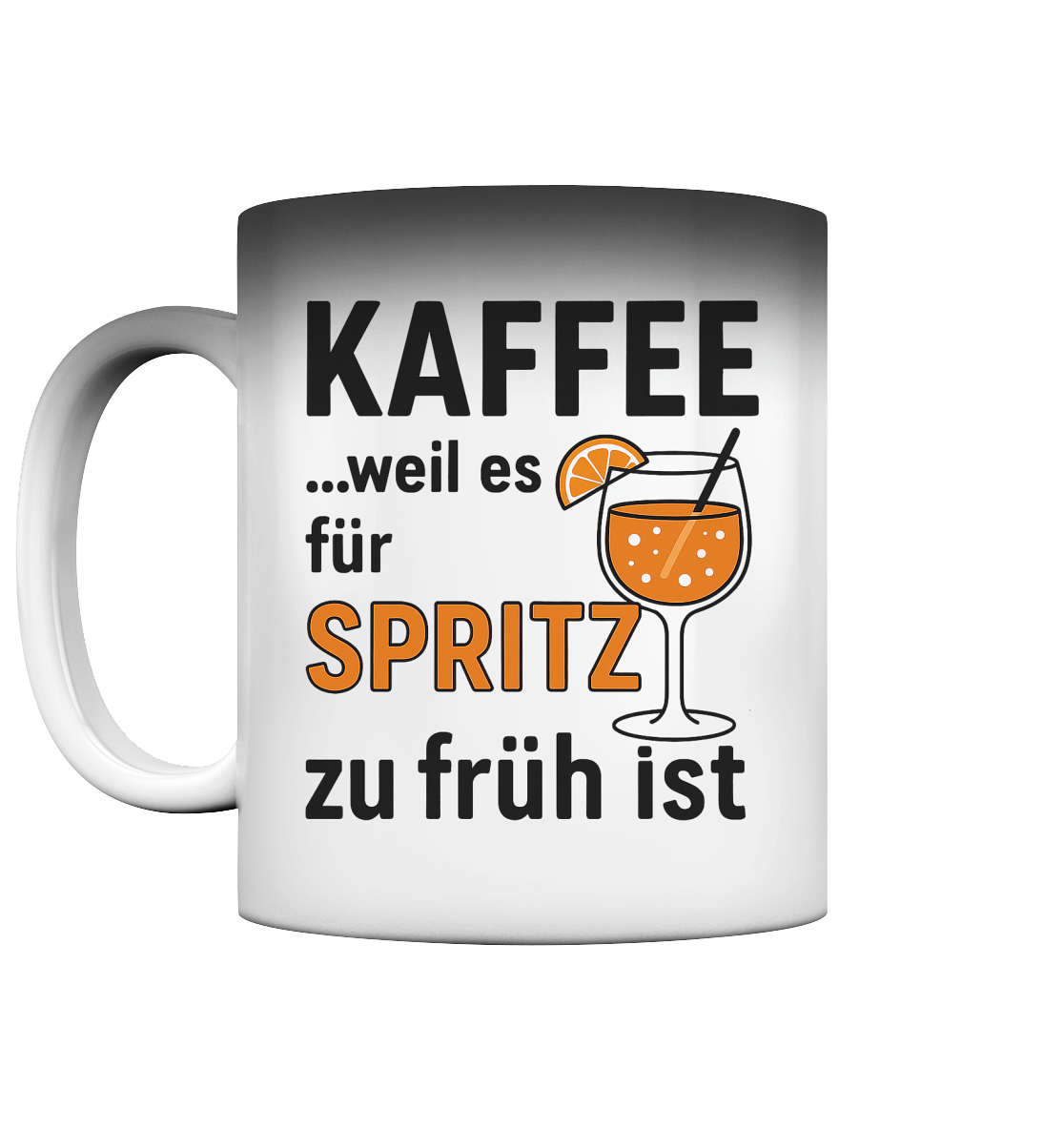 Zu Früh für Spritz - Magic Tasse (Farbwechsel) - Spruch-Tassen
