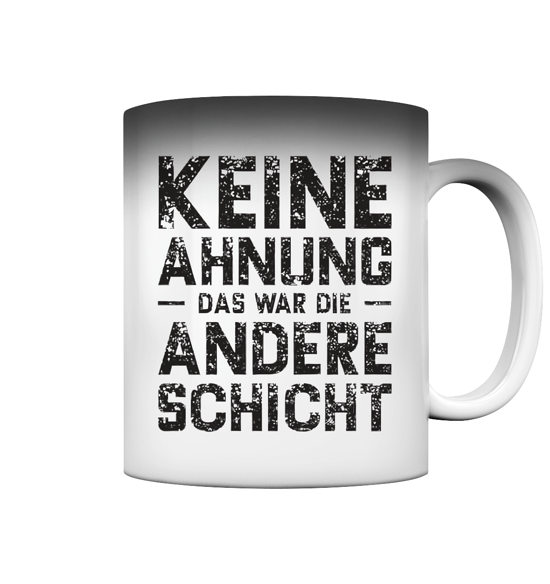 Keine Ahnung - Magic Mug - Spruch-Tassen
