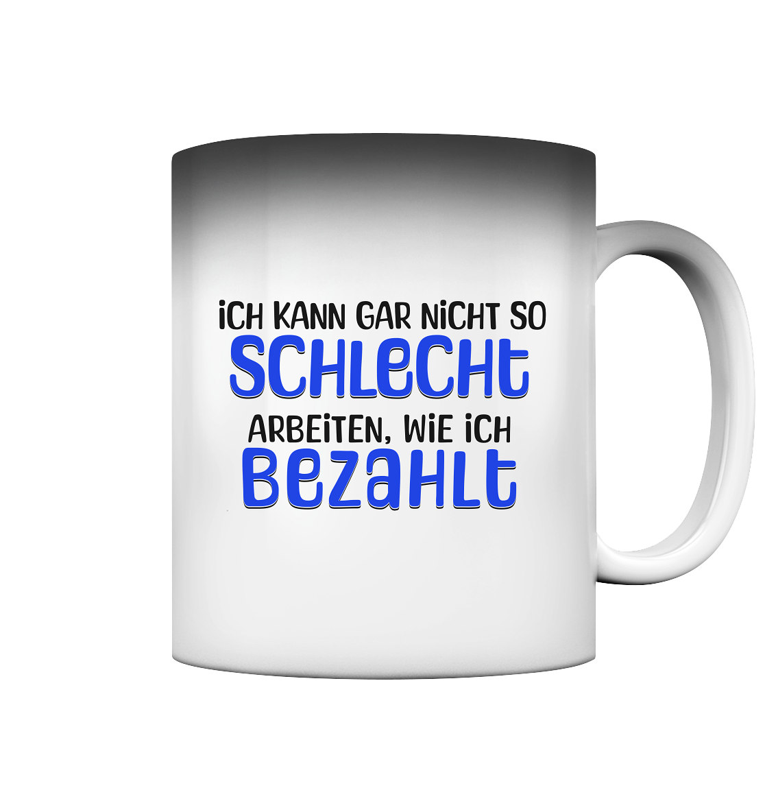 Schlecht bezahlt - Magic Tasse (Farbwechsel) - Spruch-Tassen