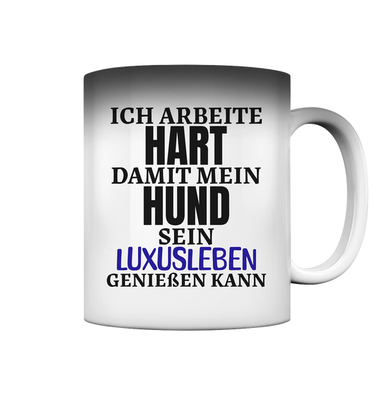Hund Luxusleben - Magic Tasse (Farbwechsel) - Spruch-Tassen