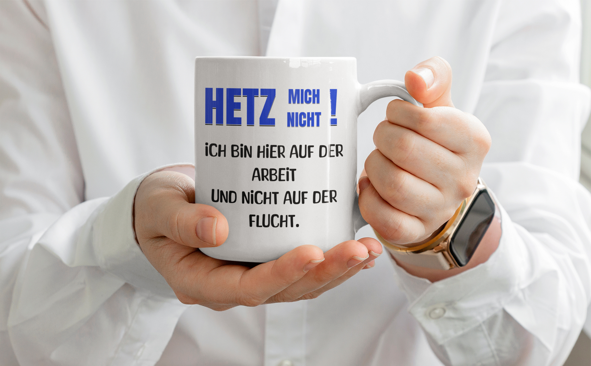Hetz mich nicht - Kollegen, Geschenk Idee, Arbeit, Chef, Homeoffice, Sarkasmus, Spaß, Kaffee Becher - Spruch-Tassen