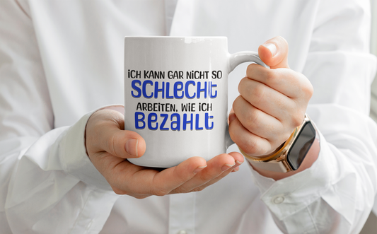 SCHLECHT BEZAHLT - Kollegen, Geschenk Idee, Arbeit, Chef, Homeoffice, Sarkasmus, Spaß, Kaffee Becher - Spruch-Tassen
